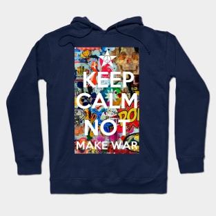 KEEP CALM AND NOT MAKE WAR Hoodie